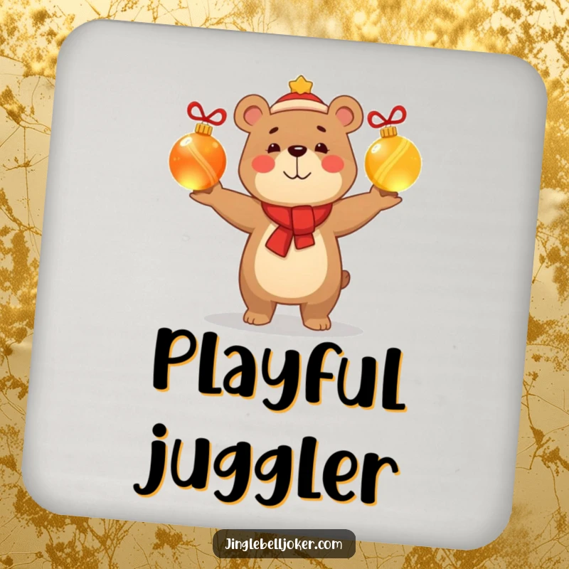 Funny coaster featuring a smug, happy bear character juggling glowing Christmas baubles, protecting surfaces with humorous and festive holiday charm.