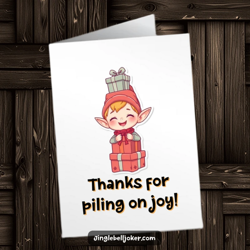 Funny Free Printable Thank You Card: A giggling elf hilariously balancing a stack of gifts on its head, conveying thanks.