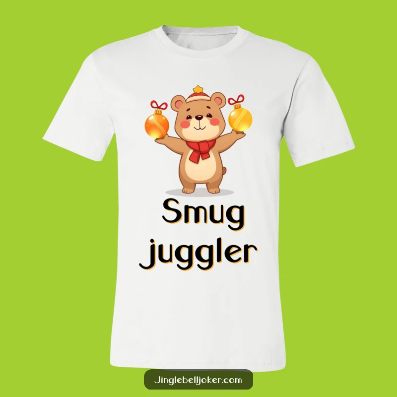 Funny Bear Juggler T-Shirt Smug Holiday Glow Christmas Fun Gift
